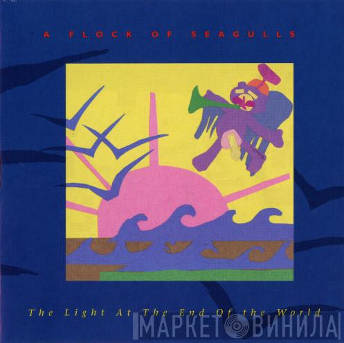  A Flock Of Seagulls  - The Light At The End Of The World