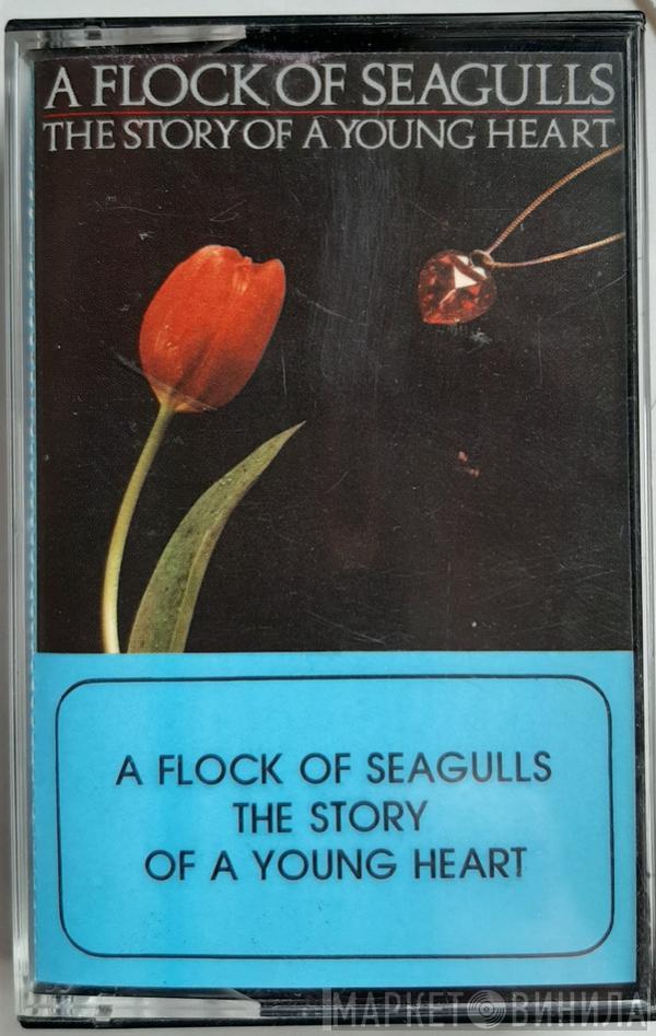  A Flock Of Seagulls  - The Story Of A Young Heart