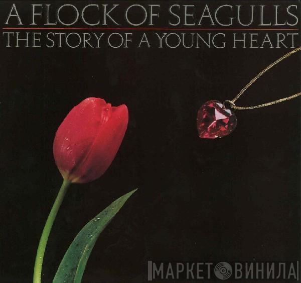  A Flock Of Seagulls  - The Story Of A Young Heart