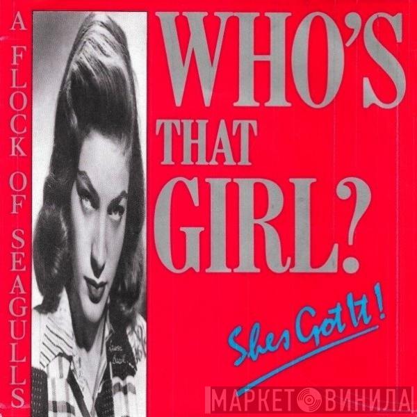  A Flock Of Seagulls  - Who's That Girl? (She's Got It)