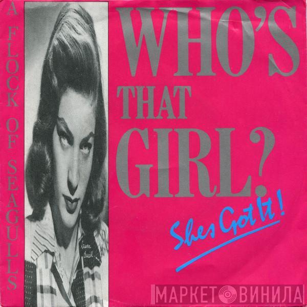  A Flock Of Seagulls  - Who's That Girl (She's Got It)