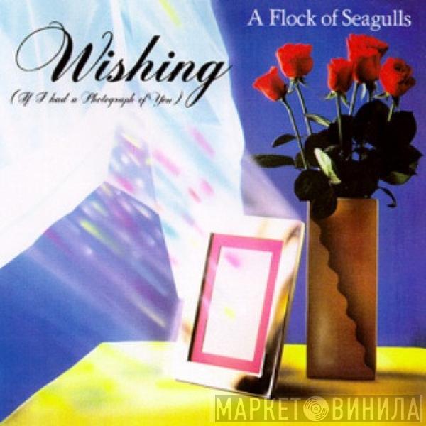  A Flock Of Seagulls  - Wishing (If I Had A Photograph Of You)