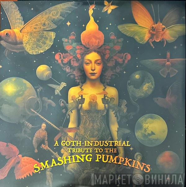  - A Goth-Industrial Tribute To The Smashing Pumpkins