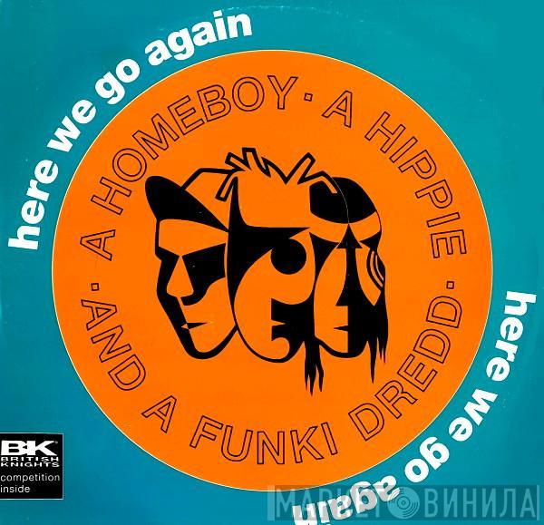 A Homeboy, A Hippie & A Funki Dredd - Here We Go Again
