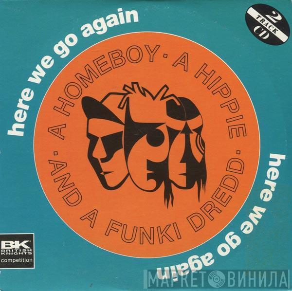  A Homeboy, A Hippie & A Funki Dredd  - Here We Go Again