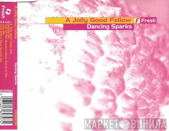  A Jolly Good Fellow  - Dancing Sparks