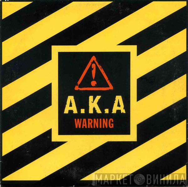  A.K.A.  - Warning