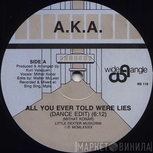 A.K.A.  - All You Ever Told Were Lies