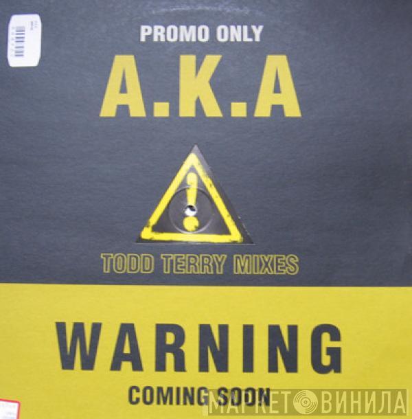  A.K.A.  - Warning (Todd Terry Mixes)