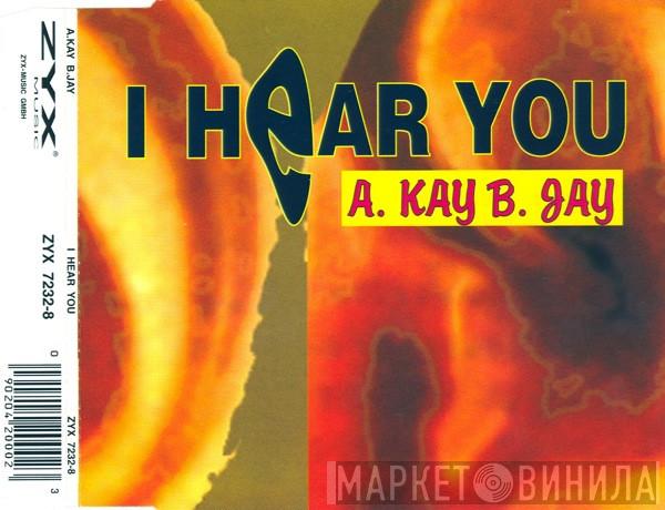  A Kay BJ  - I Hear You