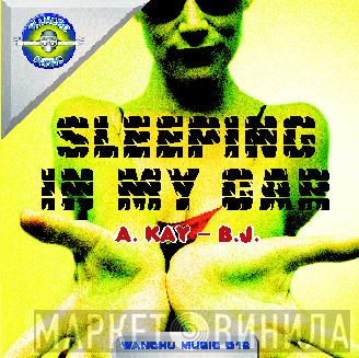  A Kay BJ  - Sleeping In My Car
