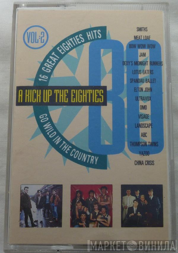  - A Kick Up The Eighties Vol. 2