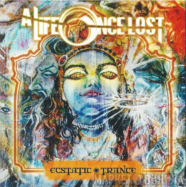 A Life Once Lost - Ecstatic Trance