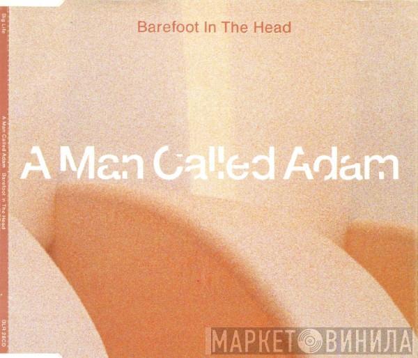  A Man Called Adam  - Barefoot In The Head