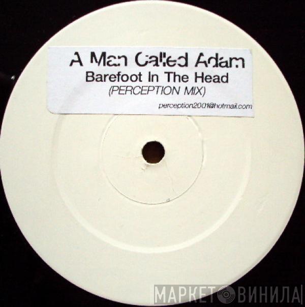  A Man Called Adam  - Barefoot In The Head