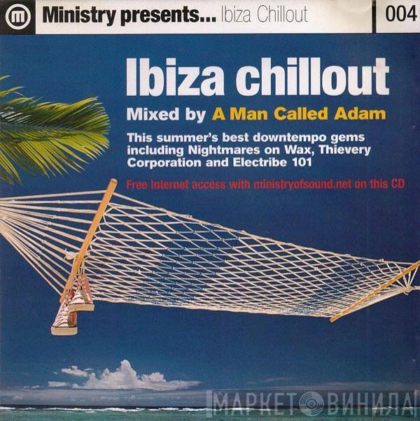 A Man Called Adam - Ministry Presents...Ibiza Chillout