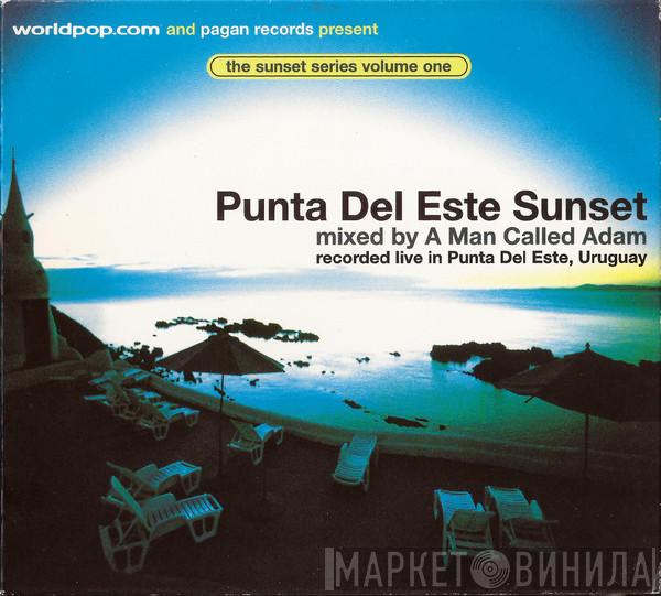 A Man Called Adam - Punta Del Este Sunset (Recorded Live In Punta Del Este, Uruguay) (The Sunset Series Volume One)