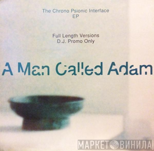 A Man Called Adam - The Chrono Psionic Interface EP