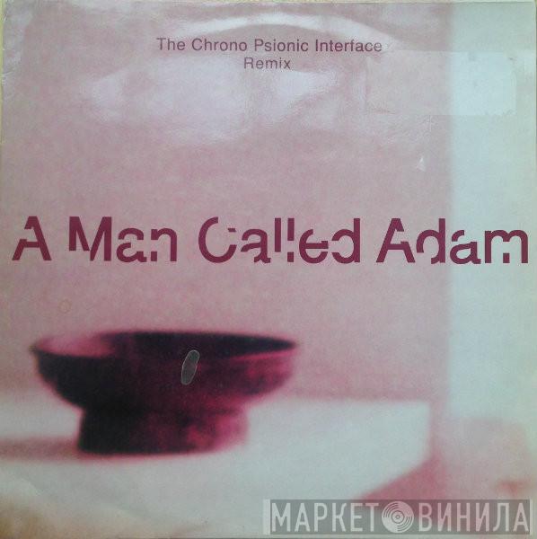  A Man Called Adam  - The Chrono Psionic Interface Remix