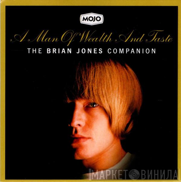  - A Man Of Wealth And Taste (The Brian Jones Companion)