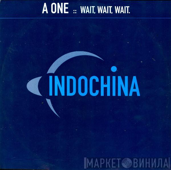 A One - Wait, Wait, Wait