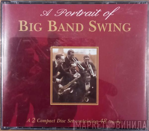  - A Portrait Of Big Band Swing