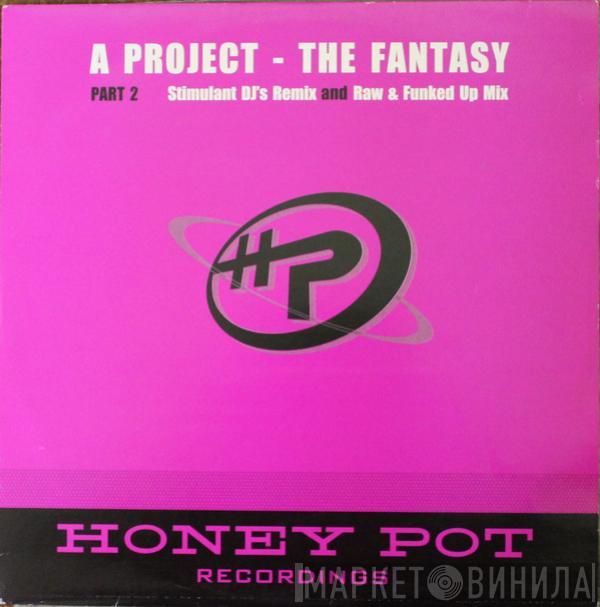 A Project - The Fantasy