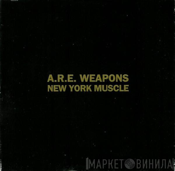 A.R.E. Weapons - New York Muscle