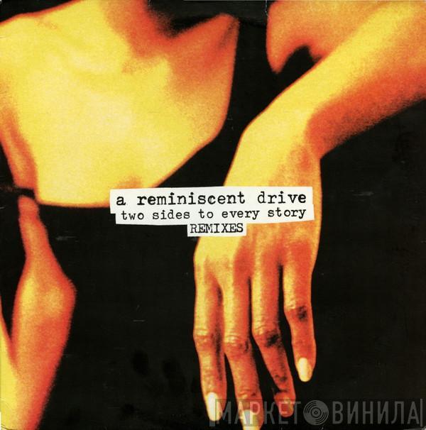 A Reminiscent Drive - Two Sides To Every Story (Remixes)