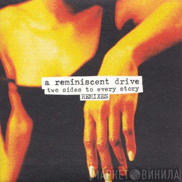  A Reminiscent Drive  - Two Sides To Every Story (Remixes)