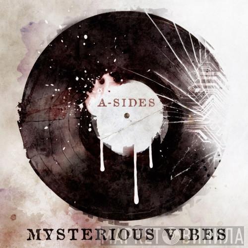  A-Sides  - Mysterious Vibes