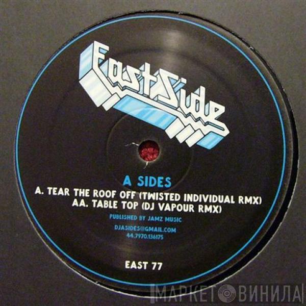 A-Sides - Tear The Roof Off (Twisted Individual Remix) / Table Top (DJ Vapour Remix)