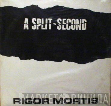  A Split - Second  - Rigor Mortis
