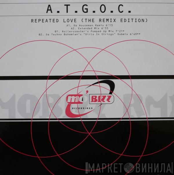A.T.G.O.C. - Repeated Love (The Remix Edition)