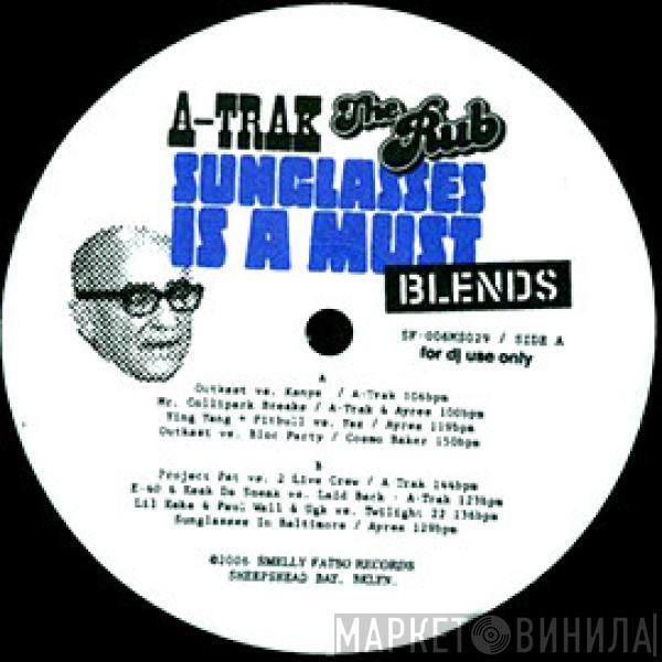 A-Trak, The Rub  - Sunglasses Is A Must (Blends)