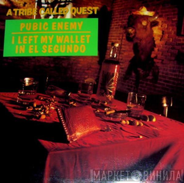  A Tribe Called Quest  - Pubic Enemy / I Left My Wallet In El Segundo