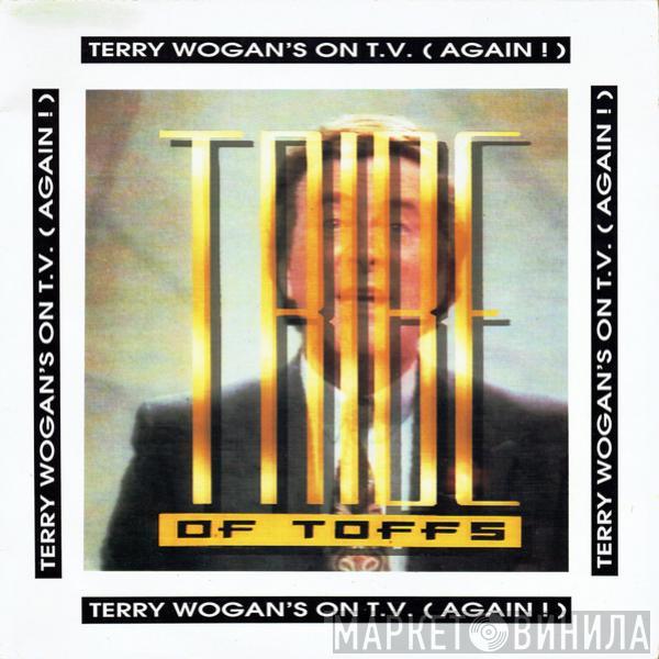 A Tribe Of Toffs - Terry Wogan's On T.V. (Again!)