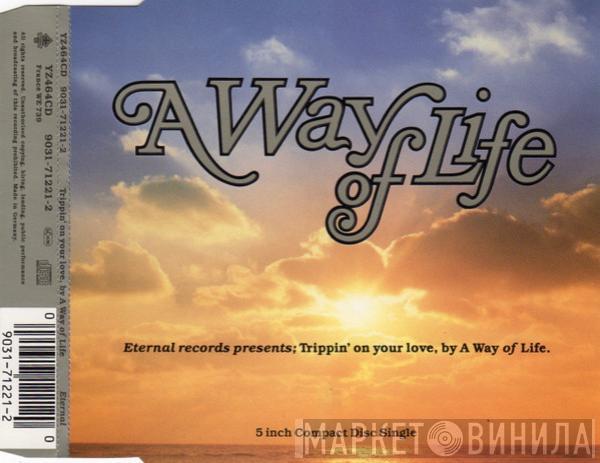 A Way Of Life - Trippin' On Your Love