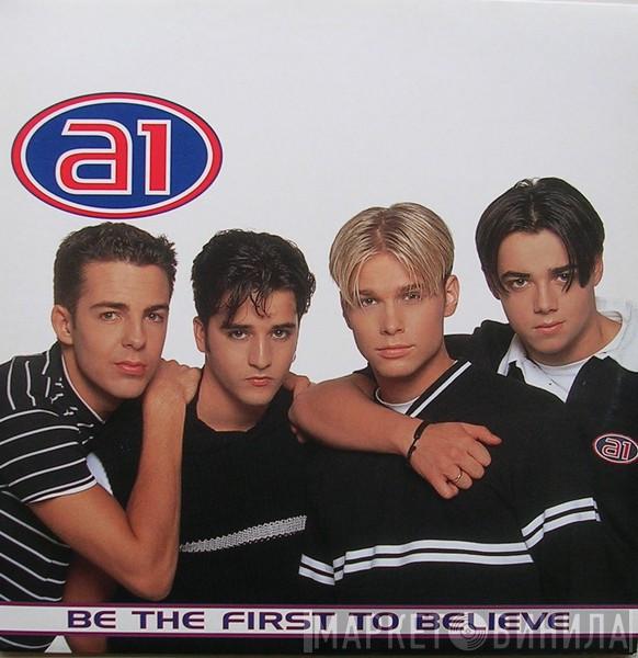 A1  - Be The First To Believe