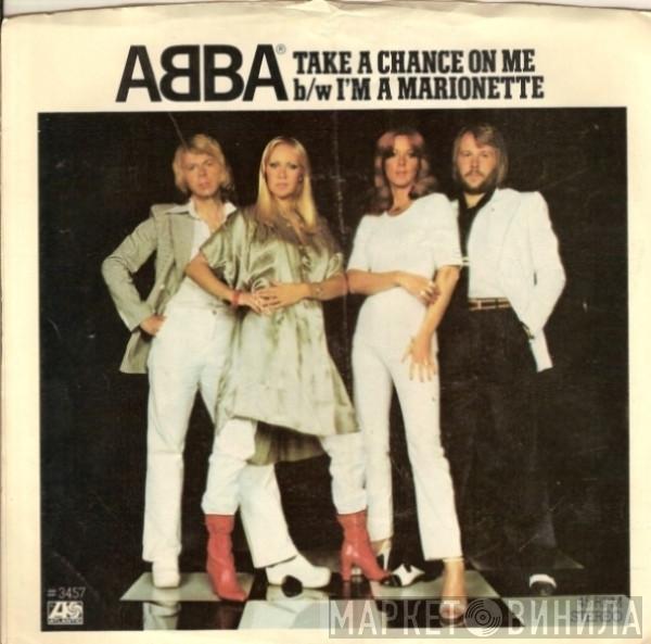  ABBA  - Take A Chance On Me b/w I'm A Marionette