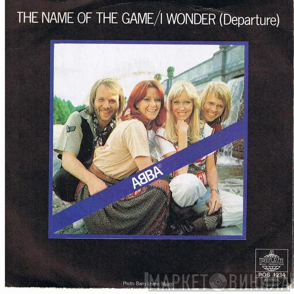  ABBA  - The Name Of The Game / I Wonder (Departure)