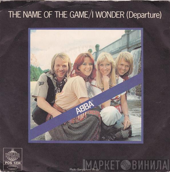  ABBA  - The Name Of The Game / I Wonder (Departure)
