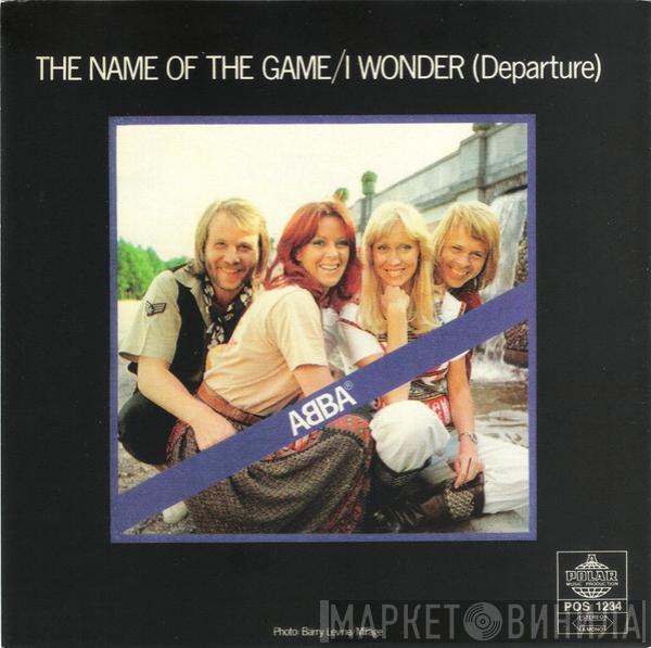  ABBA  - The Name Of The Game / I Wonder (Departure)