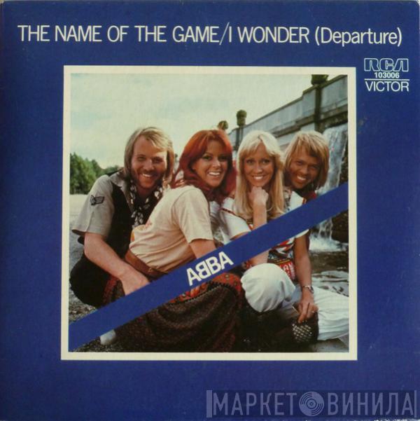  ABBA  - The Name Of The Game / I Wonder (Departure)