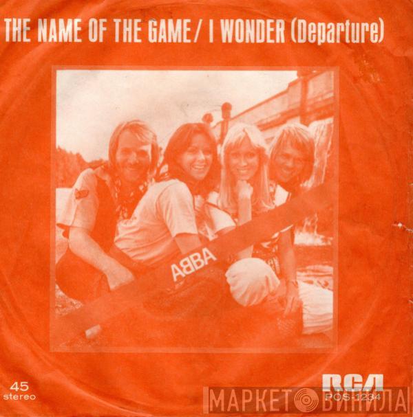  ABBA  - The Name Of The Game / I Wonder (Departure)