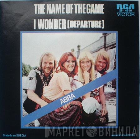  ABBA  - The Name Of The Game / I Wonder (Departure)