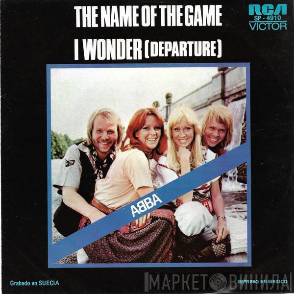  ABBA  - The Name Of The Game / I Wonder (Departure)