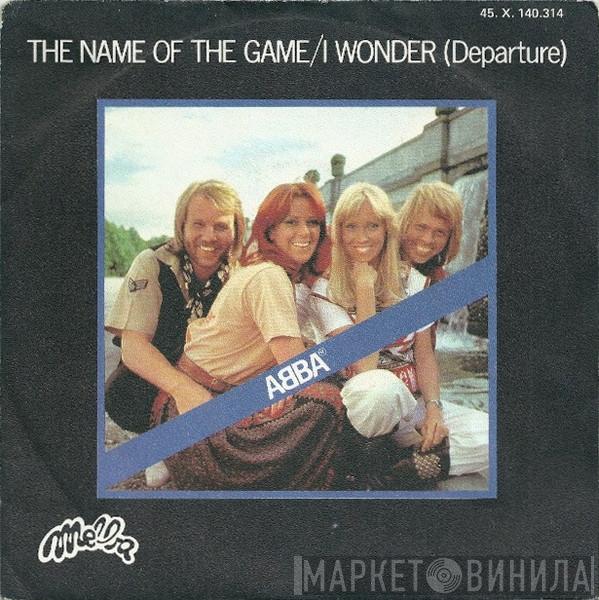  ABBA  - The Name Of The Game / I Wonder (Departure)