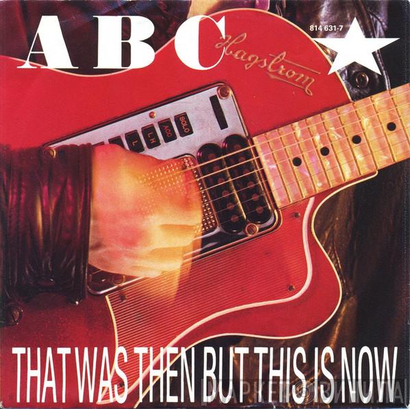 ABC  - That Was Then But This Is Now