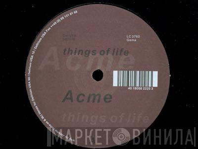 ACME - Things Of Life